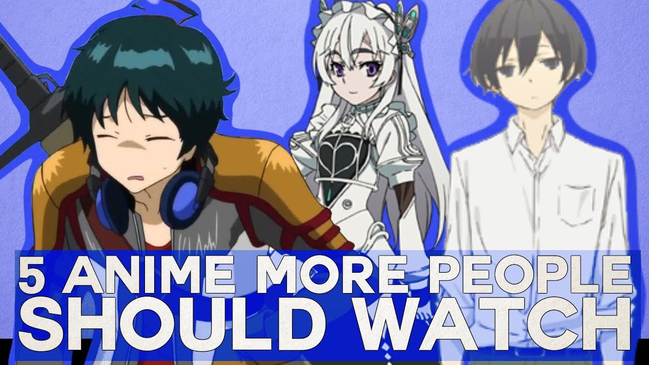 5 Anime More People Should Watch