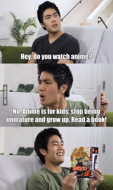 hehehe :p Hey, do you watch anime? No. Anime is for kids ...