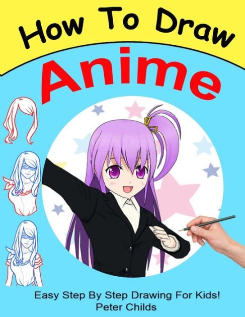 How To Draw Anime: Easy step by step book of drawing anime ...