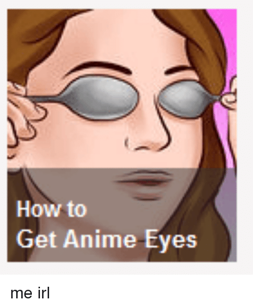 How to Get Anime Eyes Me Irl