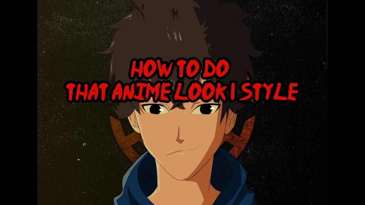 How To Get That Anime Look