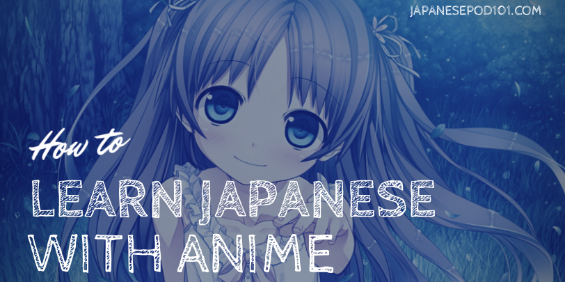 How To Learn Japanese with Anime?