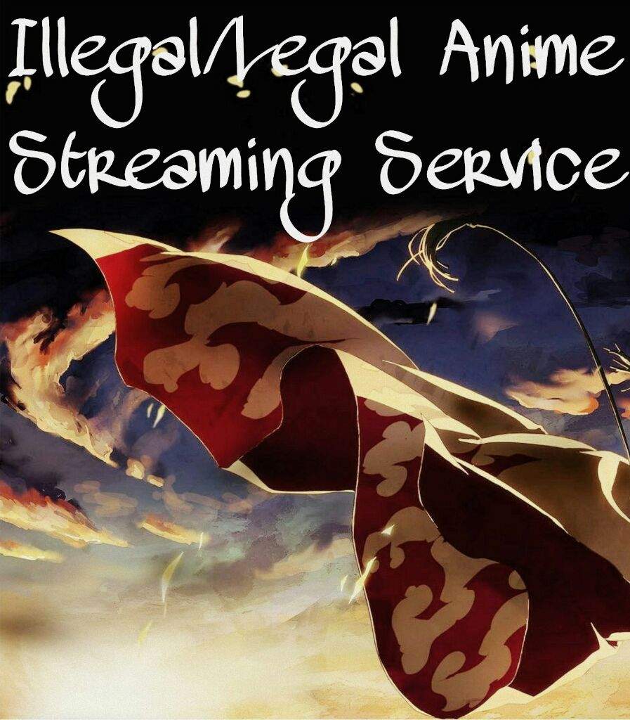 Legal/Illegal Anime Streaming Services