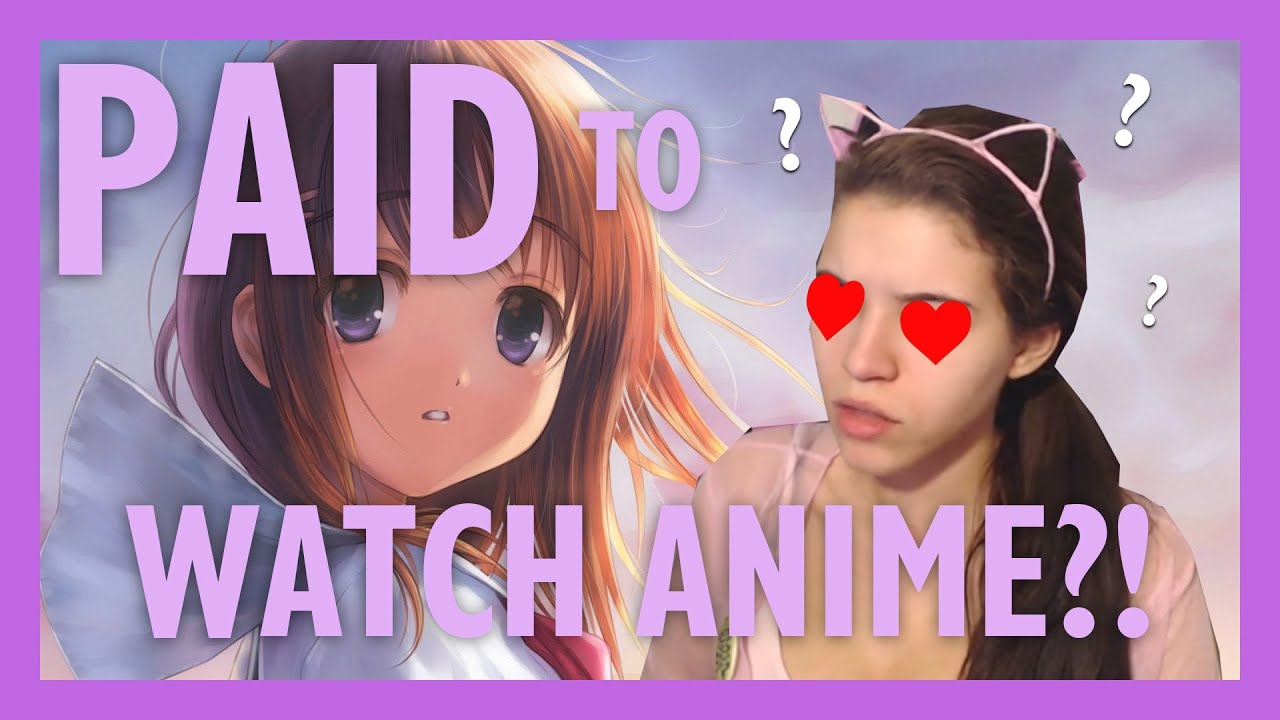 Paid to Watch Anime?!