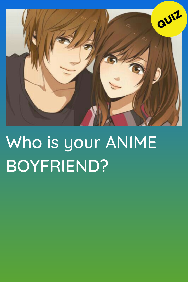 Personality Quiz: Who is your anime boyfriend?