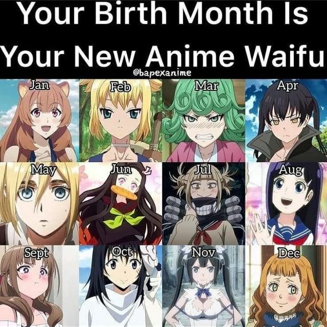 Your Birth Month Is our New Anime Waifu